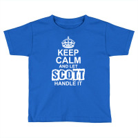 Keep Calm And Let Scott Handle It Toddler T-shirt | Artistshot