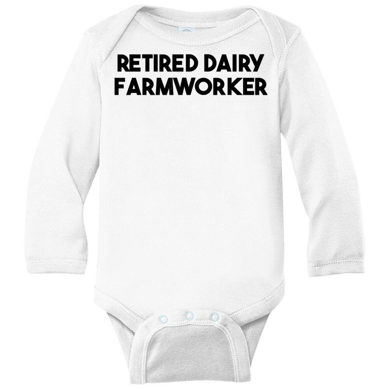 Retired Dairy Farmworker T Shirt Long Sleeve Baby Bodysuit | Artistshot