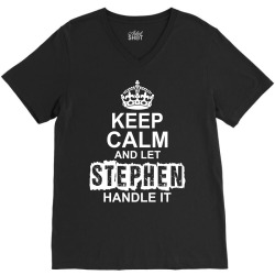 Keep Calm And Let Stephen Handle It V-Neck Tee | Artistshot