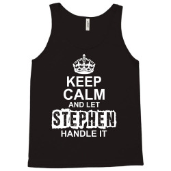 Keep Calm And Let Stephen Handle It Tank Top | Artistshot