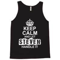 Keep Calm And Let Steven Handle It Tank Top | Artistshot