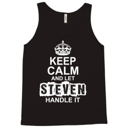 Keep Calm And Let Steven Handle It Tank Top | Artistshot