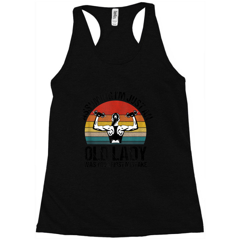 Assuming I'm Just Old Lady Was Your First Mistake Gym Racerback Tank by cm-arts | Artistshot