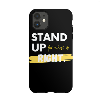 Text Message Incentive Stand Up For What Is Right T-shirts Iphone 11 Case Designed By Arnaldo Da Silva Tagarro