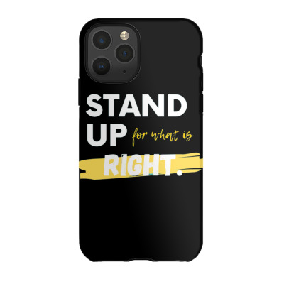 Text Message Incentive Stand Up For What Is Right T-shirts Iphone 11 Pro Case Designed By Arnaldo Da Silva Tagarro