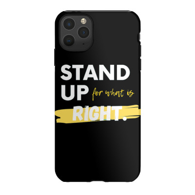 Text Message Incentive Stand Up For What Is Right T-shirts Iphone 11 Pro Max Case Designed By Arnaldo Da Silva Tagarro