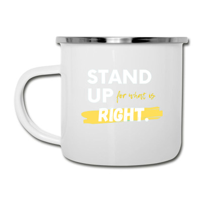 Text Message Incentive Stand Up For What Is Right T-shirts Camper Cup Designed By Arnaldo Da Silva Tagarro