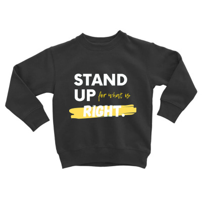 Text Message Incentive Stand Up For What Is Right T-shirts Toddler Sweatshirt Designed By Arnaldo Da Silva Tagarro