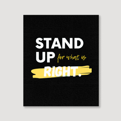 Text Message Incentive Stand Up For What Is Right T-shirts Portrait Canvas Print Designed By Arnaldo Da Silva Tagarro