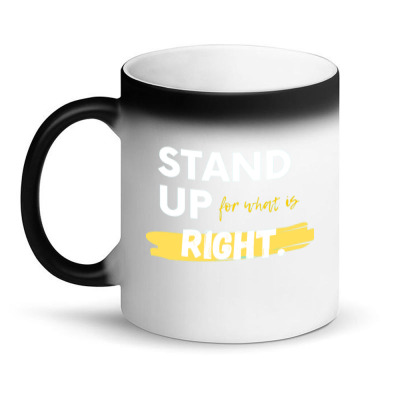 Text Message Incentive Stand Up For What Is Right T-shirts Magic Mug Designed By Arnaldo Da Silva Tagarro