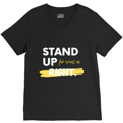Text Message Incentive Stand Up For What Is Right T-shirts V-neck Tee Designed By Arnaldo Da Silva Tagarro