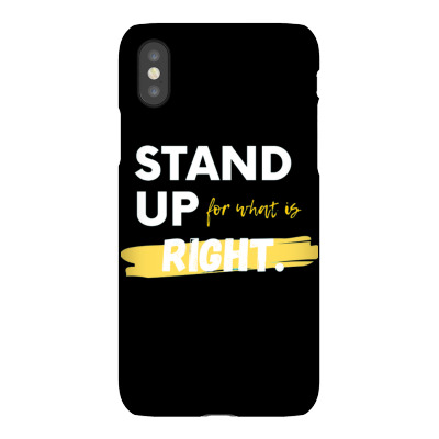 Text Message Incentive Stand Up For What Is Right T-shirts Iphonex Case Designed By Arnaldo Da Silva Tagarro