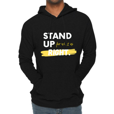 Text Message Incentive Stand Up For What Is Right T-shirts Lightweight Hoodie Designed By Arnaldo Da Silva Tagarro