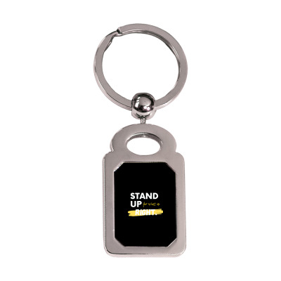 Text Message Incentive Stand Up For What Is Right T-shirts Silver Rectangle Keychain Designed By Arnaldo Da Silva Tagarro