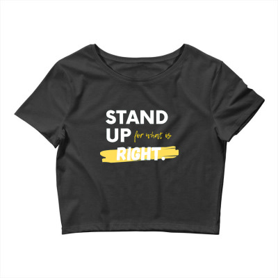 Text Message Incentive Stand Up For What Is Right T-shirts Crop Top Designed By Arnaldo Da Silva Tagarro