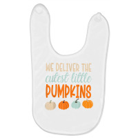 We Deliver The Cutest Little Pumpkins Labor And Delivery T Shirt Baby Bibs | Artistshot