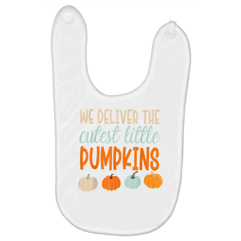 We Deliver The Cutest Little Pumpkins Labor And Delivery T Shirt Baby Bibs by cm-arts | Artistshot