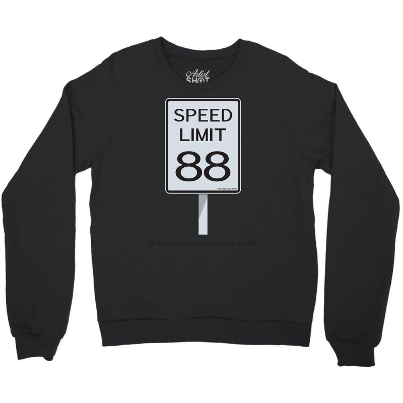 We Don't Have Enough Road To Get Up To 88 Crewneck Sweatshirt | Artistshot