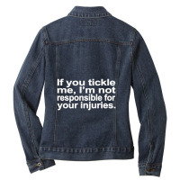 If You Tickle I'm Not Responsible Ladies Denim Jacket | Artistshot