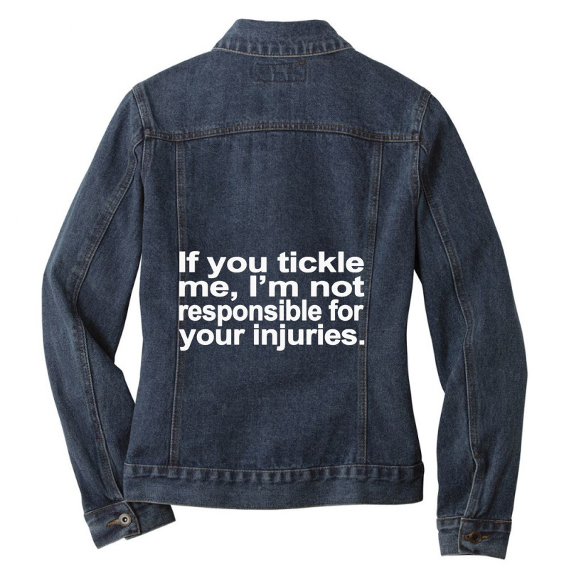 If You Tickle I'm Not Responsible Ladies Denim Jacket by cm-arts | Artistshot