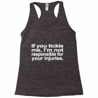 If You Tickle I'm Not Responsible Racerback Tank | Artistshot