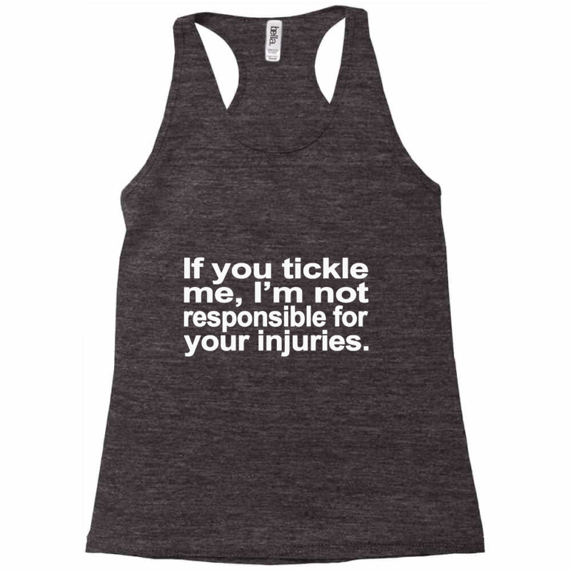 If You Tickle I'm Not Responsible Racerback Tank by cm-arts | Artistshot