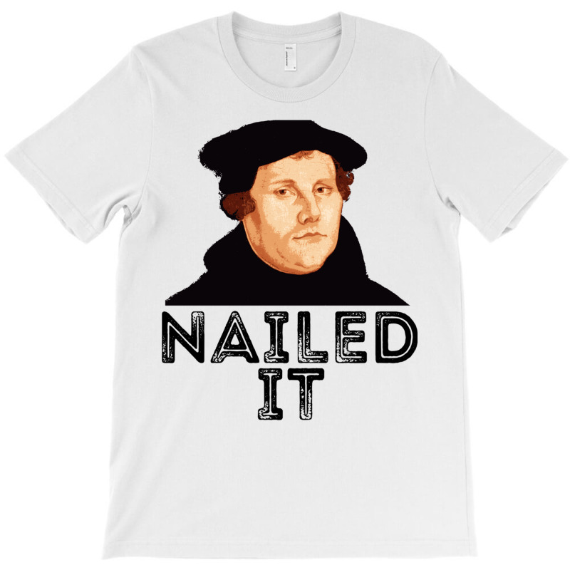 Martin Luther Nailed It 500th Reformation Day Protestant Long Sleeve T T-shirt | Artistshot