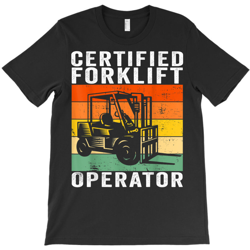 Certified Forklift Operator T-shirt | Artistshot