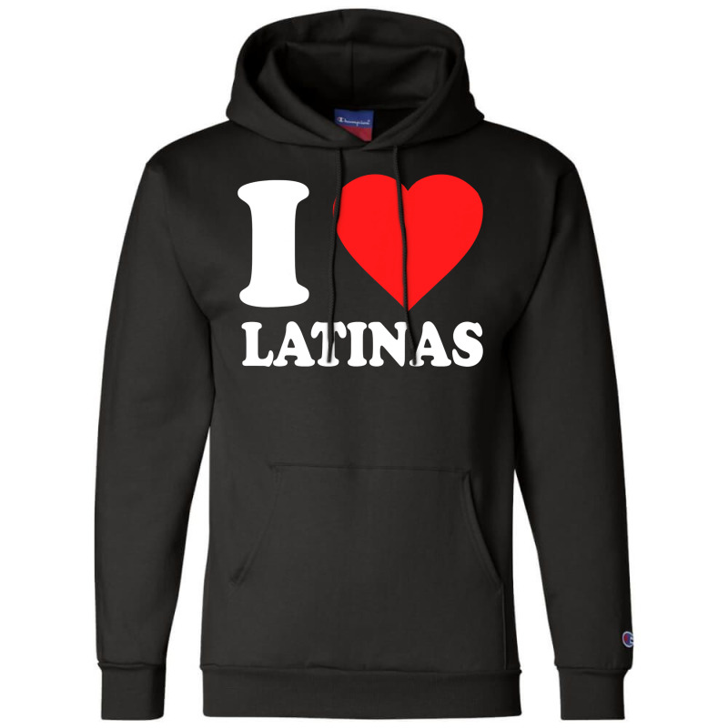 Mens I Love Latinas Champion Hoodie by CUSER3772 | Artistshot