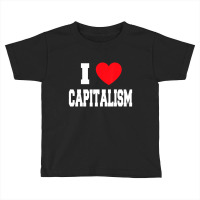 I Love Capitalism Toddler T-shirt | Artistshot