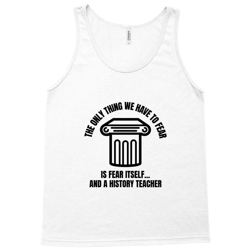 History Teacher Fear Tank Top | Artistshot