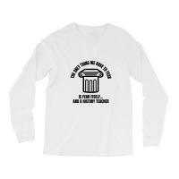 History Teacher Fear Long Sleeve Shirts | Artistshot