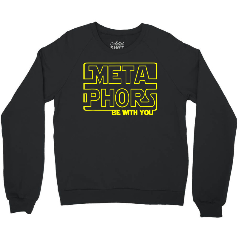 Metaphors Be With You Funny English Teachers Crewneck Sweatshirt by GretchenBourdeau | Artistshot