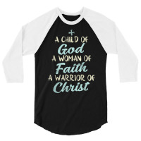 Child God Woman Faith Warrior Christ Jesus Christian Gift T Shirt 3/4 Sleeve Shirt | Artistshot