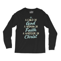 Child God Woman Faith Warrior Christ Jesus Christian Gift T Shirt Long Sleeve Shirts | Artistshot