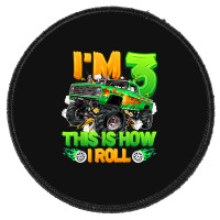 I'm 3 This Is How I Roll Cute Monster Truck 3rd Birthday Boy Round Patch | Artistshot