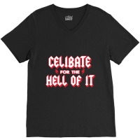 Celibate For The Hell Of It V-neck Tee | Artistshot