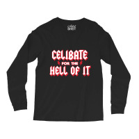 Celibate For The Hell Of It Long Sleeve Shirts | Artistshot