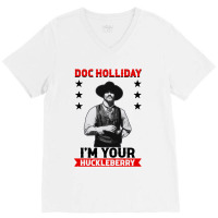 I'm Your Huckleberry Doc Holliday V-neck Tee | Artistshot