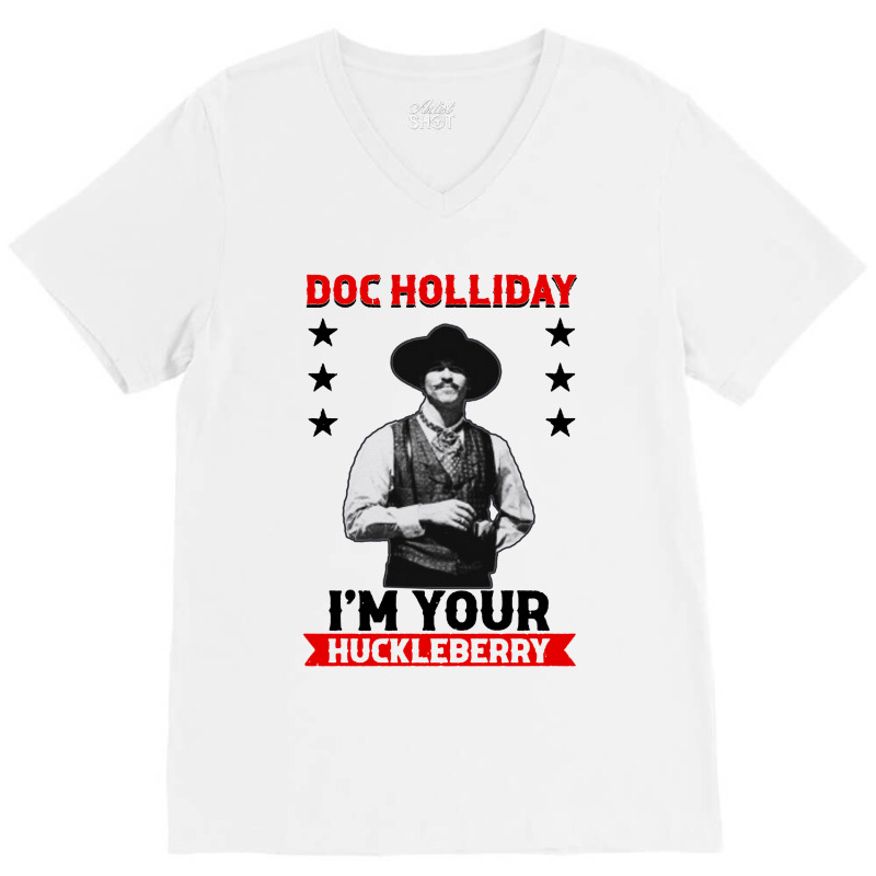 I'm Your Huckleberry Doc Holliday V-Neck Tee by Saprol Tees | Artistshot