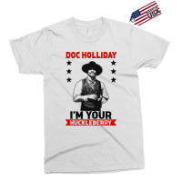 I'm Your Huckleberry Doc Holliday Exclusive T-shirt | Artistshot