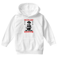 I'm Your Huckleberry Doc Holliday Youth Hoodie | Artistshot