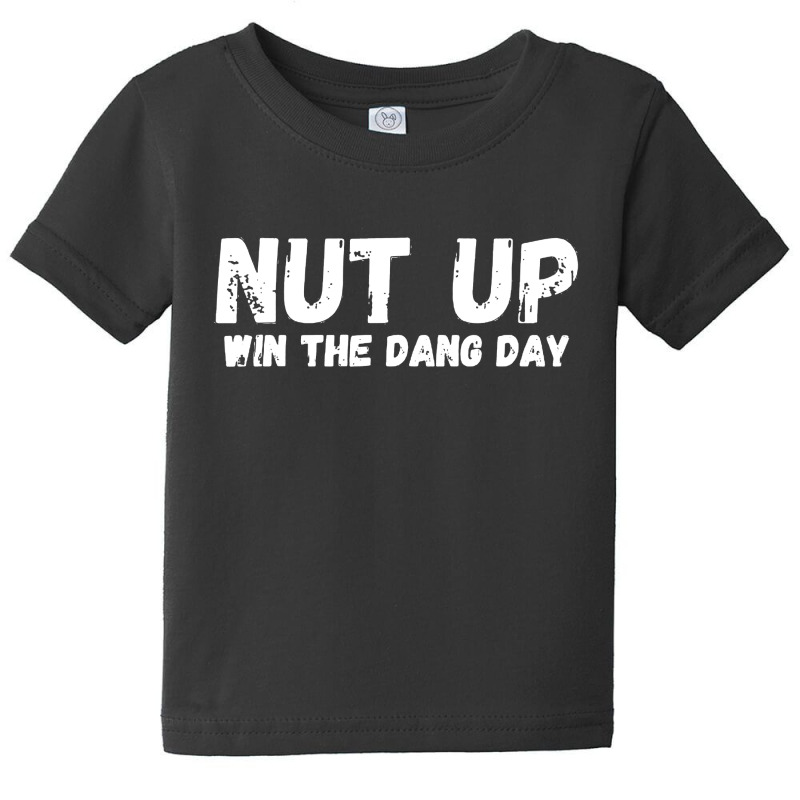 Nut Up And Win The Dang Day Baby Tee | Artistshot