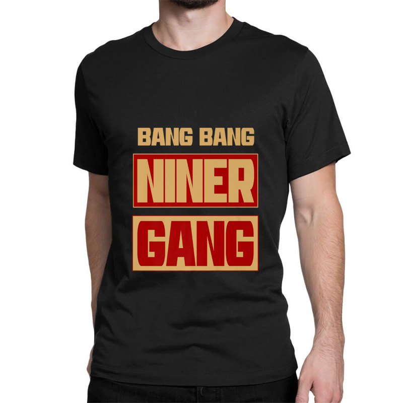 Bang Bang Niner Gang Classic T-shirt | Artistshot