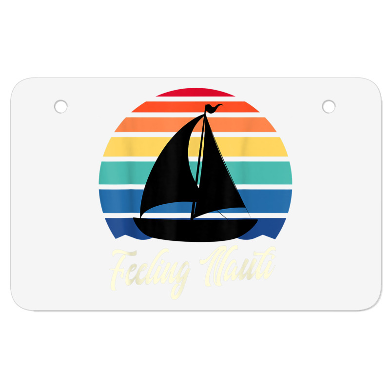 Feeling Nauti   Funny Sailing Sailboat Sail Boating Captain T Shirt Atv License Plate | Artistshot