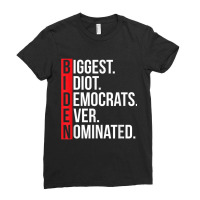 Biggest Idiot Democrats Ever Nominated Anti Biden Gift T Shirt Ladies Fitted T-shirt | Artistshot