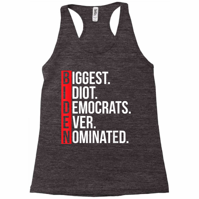 Biggest Idiot Democrats Ever Nominated Anti Biden Gift T Shirt Racerback Tank by cm-arts | Artistshot