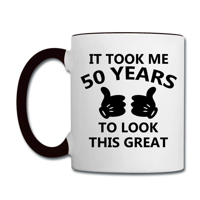 It Took Me 50 Years To Look This Great Coffee Mug | Artistshot
