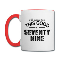 Not Everyone Looks This Good At Seventy Nine Coffee Mug | Artistshot