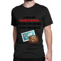 Cruisefunnyquote Classic T-shirt | Artistshot